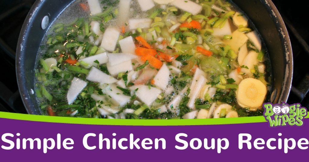 Not Feeling Well? Try this Chicken Soup Recipe | Boogie Wipes